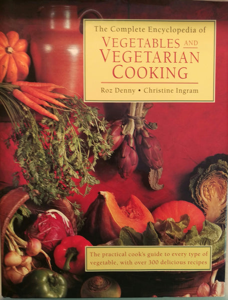 The Complete Encyclopedia of Vegetables and Vegetarian Cooking